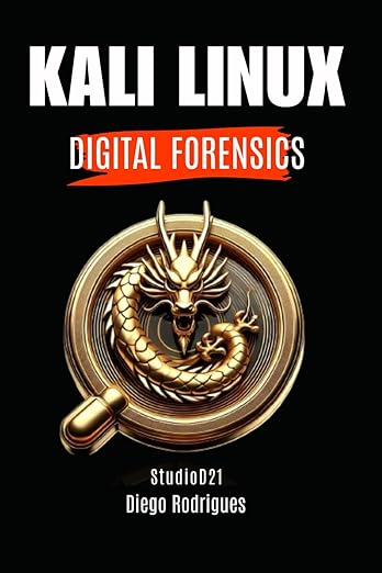 Kali Linux Digital Forensics: A Practical Guide for Students and ...